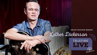 TrueFire Live: Luther Dickinson - Modern Mississippi Slide