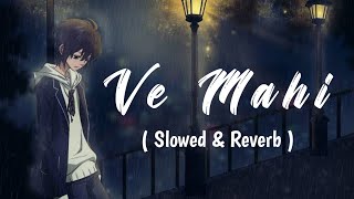 Ve Maahi [Slowed+Reverb] |ft.Arjit Singh | Kesari | Arijit Singh & Asees Kaur | Akmal Lofi Song4