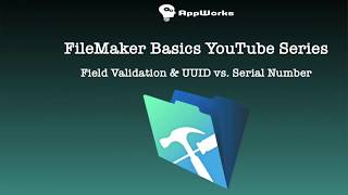 FileMaker Basics Lesson 13: Field Validation & UUID