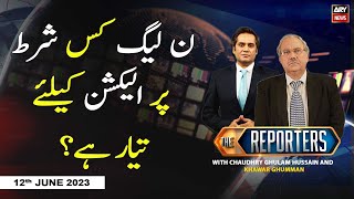 The Reporters | Khawar Ghumman & Ch Ghulam Hussain | Election in October | ARY News | 12th June 2023