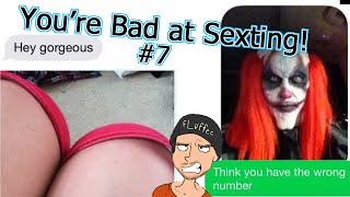 You're Bad at Sexting! #7