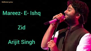 Mareez-E-Ishq Full Song (LYRICS)- Arijit Singh | Zid