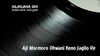 Aji Mormoro Dhwani Keno Jagilo Re | Rabindra Sangeet | Nilanjana Sen