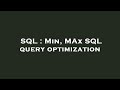 SQL : Min, MAx SQL query optimization