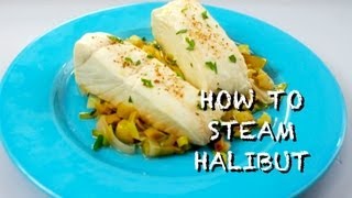 How to Steam Halibut