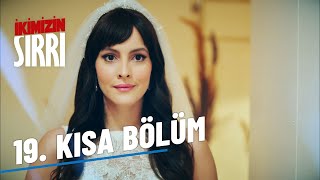 İkimizin Sırrı 19. Kısa Bölüm | Kısa Bölümler