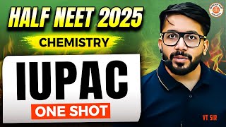 IUPAC CLASS 11 ONE SHOT | ALL CONCEPTS & THEORY | HALF NEET 2025 | ORGANIC CHEMISTRY BY VT SIR