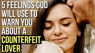 God Is Trying to Protect You from a “Counterfeit Lover” When You Feel . . .