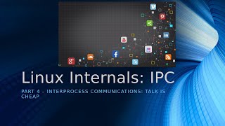 Linux Internals : Interprocess Communication