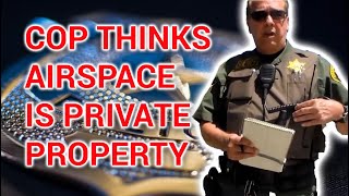 COPS THINK AIRSPACE IS PRIVATE PROPERTY - ORANGE COUNTY SHERIFF'S OFFICE