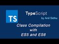 Typescript tutorial #26 Class Compilation with ES5 and ES6
