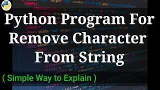 [ Hindi ] Python Program To Remove Character from Any String || All Details Here ||