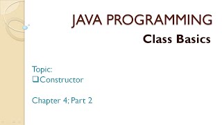 Java Programming|Chapter 4|Part 2 |Class Basics | Constructor|default constructor|parametrized