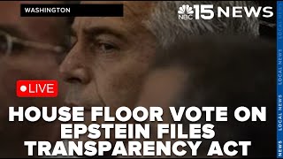 LIVE: House floor Epstein Files Transparency Act vote - NBC 15