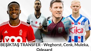 BEŞiKTAŞ TRANSFER HABERLERİ🔥Cenk Tosun, Weghorst, Muleka, Odgaard #Besiktas