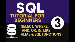 SQL Tutorial for Beginners | SELECT, WHERE, AND, OR, IN, LIKE, Alias & SQL Functions (Lecture 3)