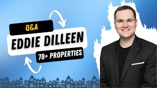 Q\u0026A with Property Mogul Eddie Dilleen (78+ Properties!!)