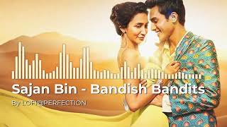Sajan Bin - Bandish Bandits| Shankar-Ehsaan-Loy | Edited by LOFI@PERFECTION