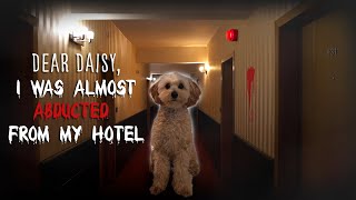 Dear Daisy, I Was Almost Abducted From My Hotel!