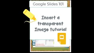 Google Slides 101 Tutorial | Insert transparent Image for Primary students
