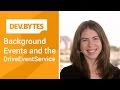 DevBytes: Background events and the DriveEventService