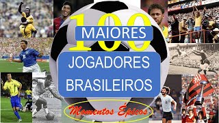 TOP 100 Maiores Jogadores Brasileiros de Todos os Tempos