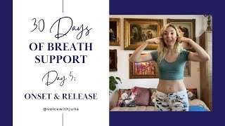 Day 5: Onset & Release- 30 Days of Breath Support