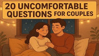 20 Uncomfortable Questions for Couples ๐ฌ๐