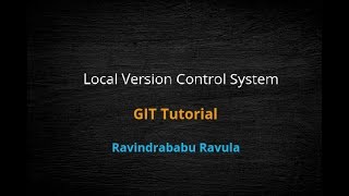 2.Local version control system | GIT Tutorial | Ravindrababu Ravula