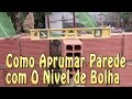 Como Aprumar uma Parede  com Nvel de Bolha