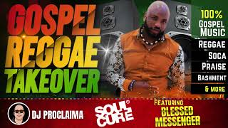 GOSPEL REGGAE | Blessed Messenger | Gospel Reggae Takeover | DJ Proclaima | 100% Gospel