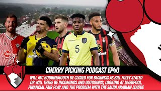 CHERRY PICKING PODCAST EP40: Are Cherries Closed For Business, Saudi Arabian League, Liverpool & FFP