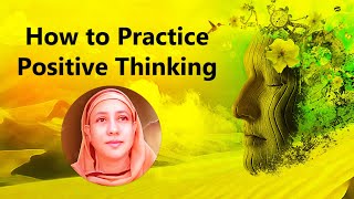 How to Practice Positive Thinking - Pravrajika Divyanandaprana