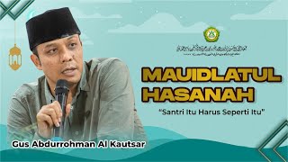 Santri Itu Harus Begitu || Gus Abdurrohman Al Kautsar || #tausiyah