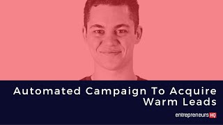 Automated Campaign To Acquire Warm Leads - Dan Henry Interview, Dan Henry