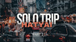 TRAVEL SOLO KE HATYAI - Part 2