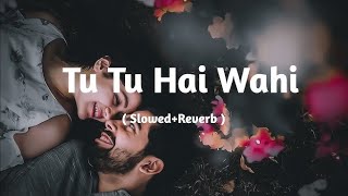 Tu Tu hai Wahi dil ne Jise LoFi | Slowed & Reverb | Kishore Kumar & Asha Bhosle | SEENU LOFI