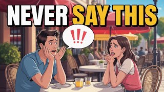 NEVER Say These 3 Things on a First Date