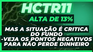 HCTR11!! CUIDADOS QUE VOCE PRECISA TER COM O FUNDO!! MESMO ELE SUBINDO AINDA É PERIGOSO