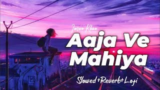 Aaja Ve Mahiya - ( Slowed+Reverb ) | Imran Khan | ADU VIBEZZZ 🎧#lofi #lofisong #reverb