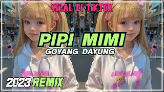DJ GENK - PIPI MIMI X GOYANG DAYUNG | PIPI JANGAN MAIN MAIN VIRAL 2023
