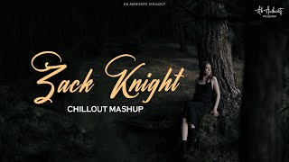 Zack Knight Mashup 2022 | AB AMBIENTS | Unconditional Sad Mashup