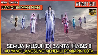 SEMUA MURID XU YANG BERAKSI !! PARA KROCO DI BANTAI HABIS - Alur Cerita Donghua #LQSWN PART 201