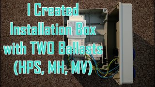 My NEW Installation Box with TWO Magnetic Ballasts (MH, HPS, MV)