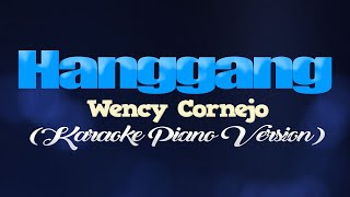 HANGGANG - Wency Cornejo (KARAOKE PIANO VERSION)