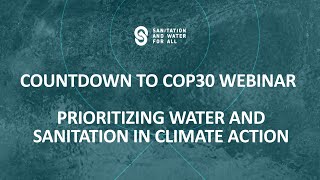 [SWA Webinar] Countdown to COP30: Prioritizing Water and Sanitation in Climate Action - Session II