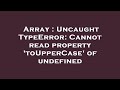 Array : Uncaught TypeError: Cannot read property 'toUpperCase' of undefined