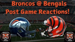 Bengals Pulse Post Game Reaction Broncos @ Bengals