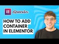 How to Add Container in Elementor [2026 Full Guide]