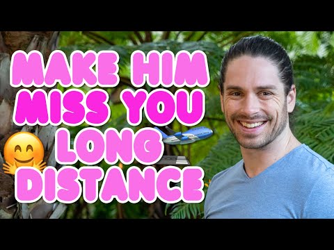 How To Make Him Miss You Long Distance - These 6 Things Make Him CRAVE You! How To Make Him Miss You Long Distance - These 6 Things Make Him CRAVE You!